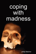 Coping with Madness