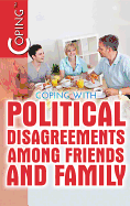 Coping with Political Disagreements Among Friends and Family