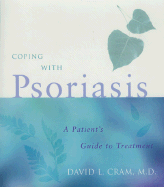 Coping with Psoriasis: A Patient's Guide to Treatment