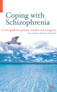 Coping with Schizophrenia: A CBT Guide for Patients, Families and Caregivers