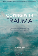 Coping With Trauma: Surviving and Thriving in the Face of Overwhelming Events
