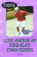 Coping with Ulcers, Heartburn, and Stress-Related Stomach Disorders - Monroe, Judy