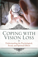 Coping with Vision Loss: Understanding the Psychological, Social, and Spiritual Effects