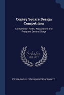 Copley Square Design Competition: Competition Rules, Regulations and Program, Second Stage