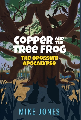 Copper and the Tree Frog: The Opossum Apocalypse - Jones, Mike