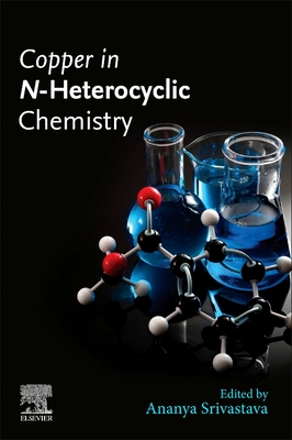 Copper in N-Heterocyclic Chemistry - Srivastava, Ananya (Editor)