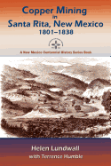 Copper Mining in Santa Rita, New Mexico, 1801-1838: A New Mexico Centennial History Series Book