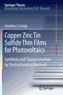 Copper Zinc Tin Sulfide Thin Films for Photovoltaics: Synthesis and Characterisation by Electrochemical Methods - Scragg, Jonathan J