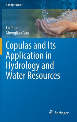 Copulas and Its Application in Hydrology and Water Resources - Chen, Lu, and Guo, Shenglian