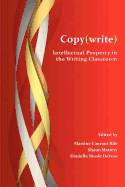 Copy(write): Intellectual Property in the Writing Classroom - Rife, Martine Courant