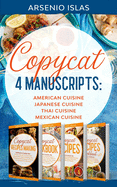 Copycat: 4 Manuscripts: American Cuisine Japanese Cuisine Thai Cuisine Mexican Cuisine