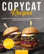Copycat Recipes: Cookbook on How to Make Cracker Barrel Restaurant's Popular Recipes at Home. OVER 80 RECIPES