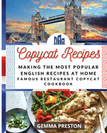 COPYCAT RECIPES - English: Making the Most Popular English Recipes at Home (Famous Restaurant Copycat Cookbook)