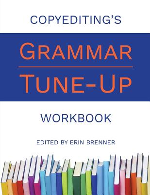 Copyediting's Grammar Tune-Up Workbook - Brenner, Erin (Editor)