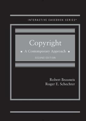 Copyright: A Contemporary Approach - CasebookPlus - Brauneis, Robert, and Schechter, Roger E.
