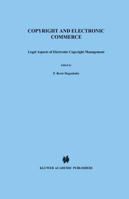 Copyright and Electronic Commerce: Legal Aspects of Electronic Copyright Management - Hugenholtz, P Bernt