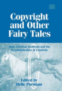 Copyright and Other Fairy Tales: Hans Christian Andersen and the Commodification of Creativity - Porsdam, Helle (Editor)