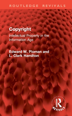 Copyright: Intellectual Property in the Information Age - Ploman, Edward W, and Hamilton, L Clark