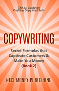 Copywriting: Secrets Formulas that Captivate Customers & Make You Money