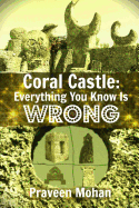 Coral Castle: Everything You Know Is Wrong