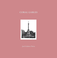 Coral Gables: Jos Gelabert-Navia (World's Great Cities)
