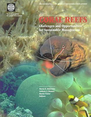 Coral Reefs: Challenges and Opportunities for Sustainable Management - Hatziolos, Marea E (Editor), and Hooten, Anthony J (Editor), and Fodor, Martin (Editor)