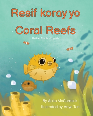 Coral Reefs (Haitian Creole-English): Resif koray yo - McCormick, Anita, and Desir, Joel Thony (Translated by)