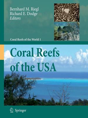 Coral Reefs of the USA - Riegl, Bernhard M (Editor), and Dodge, Richard E (Editor)