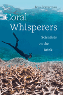 Coral Whisperers: Scientists on the Brink Volume 3
