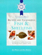 Cordon Bleu Recipes and Techniques: Fish and Shellfish: Everything You Need to Know from the French Culinary School