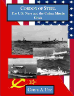 Cordon of Steel: The U.S. Navy and the Cuban Missle Crisis