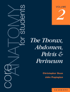 Core Anatomy for Students: Vol. 2: The Thorax, Abdomen, Pelvis and Perineum