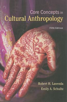 Core Concepts in Cultural Anthropology - Lavenda, Robert, and Schultz, Emily