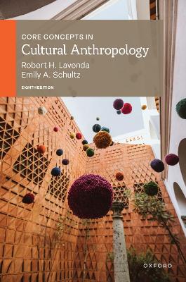 Core Concepts in Cultural Anthropology - Lavenda, Robert H., and Schultz, Emily A.