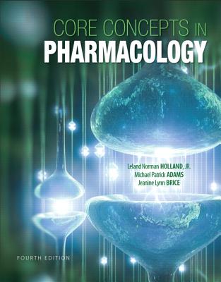 Core Concepts in Pharmacology - Holland, Leland Norman, and Adams, Michael P., and Brice, Jeanine