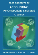 Core Concepts of Accounting Information Systems - Bagranoff, Nancy A, and Simkin, Mark G, and Norman, Carolyn S