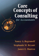 Core Concepts of Consulting for Accountants - Bagranoff, Nancy A, and Bryant, Stephanie M, and Hunton, James E