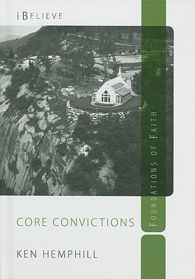 Core Convictions: Foundations of Faith - Hemphill, Ken