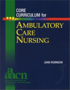 Core Curriculum for Ambulatory Care Nursing - American Academy of Ambulatory Care Nurs