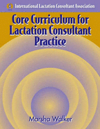 Core Curriculum for Lactation Consultant Practice - Walker, Marsha L