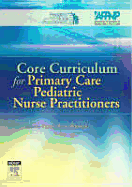 Core Curriculum for Primary Care Pediatric Nurse Practitioners - National Association of Pediatric Nurse, and Association of Faculties of Pediatric Nu, and Ryan-Wenger, Nancy A, PhD, RN...