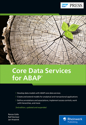 Core Data Services for ABAP - Colle, Renzo, and Dentzer, Ralf, and Hrastnik, Jan