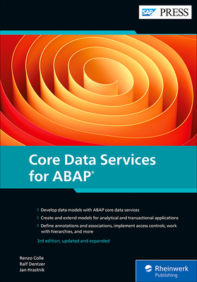 Core Data Services for ABAP - Colle, Renzo, and Dentzer, Ralf, and Hrastnik, Jan
