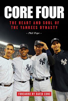 Core Four: The Heart and Soul of the Yankees Dynasty - Pepe, Phil