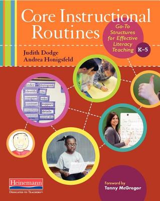 Core Instructional Routines: Go-To Structures for Effective Literacy Teaching, K-5 - Dodge, Judy, and Honigsfeld, Andrea