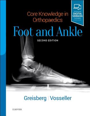 Core Knowledge in Orthopaedics: Foot and Ankle - Greisberg, Justin, and Vosseller, J Turner