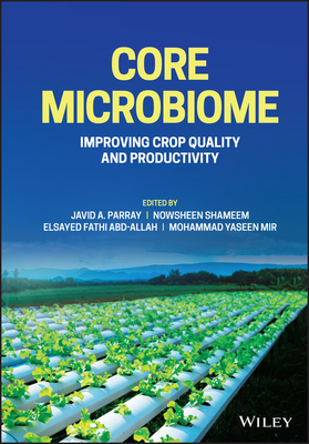 Core Microbiome: Improving Crop Quality and Productivity - Parray, Javid A. (Editor), and Abd-Allah, Elsayed F. (Editor), and Shameem, Nowsheen (Editor)