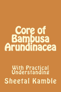 Core of Bambusa Arundinacea: With Practical Understanding