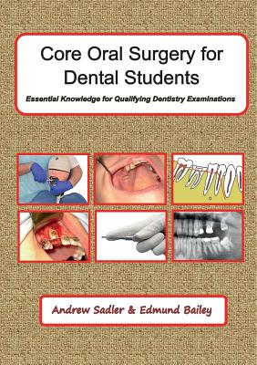 Core Oral Surgery for Dental Students: Essential Knowledge for Qualifying Dentistry Examinations - Sadler, Andrew