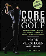 Core Performance Golf: The Revolutionary Training and Nutrition Program for Success on and Off the Course